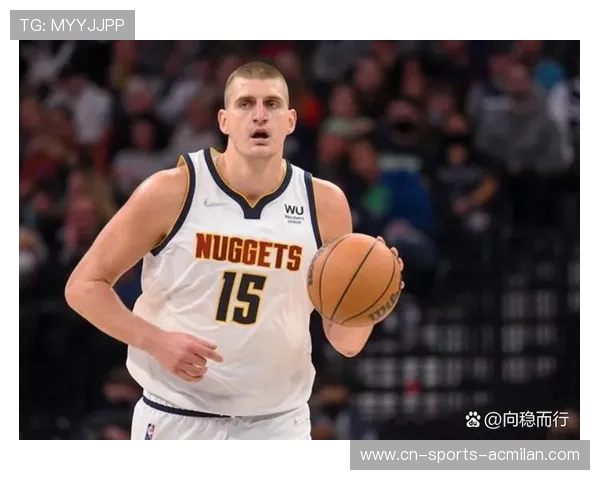 约基奇进攻选择精准,掘金整体运转顺畅